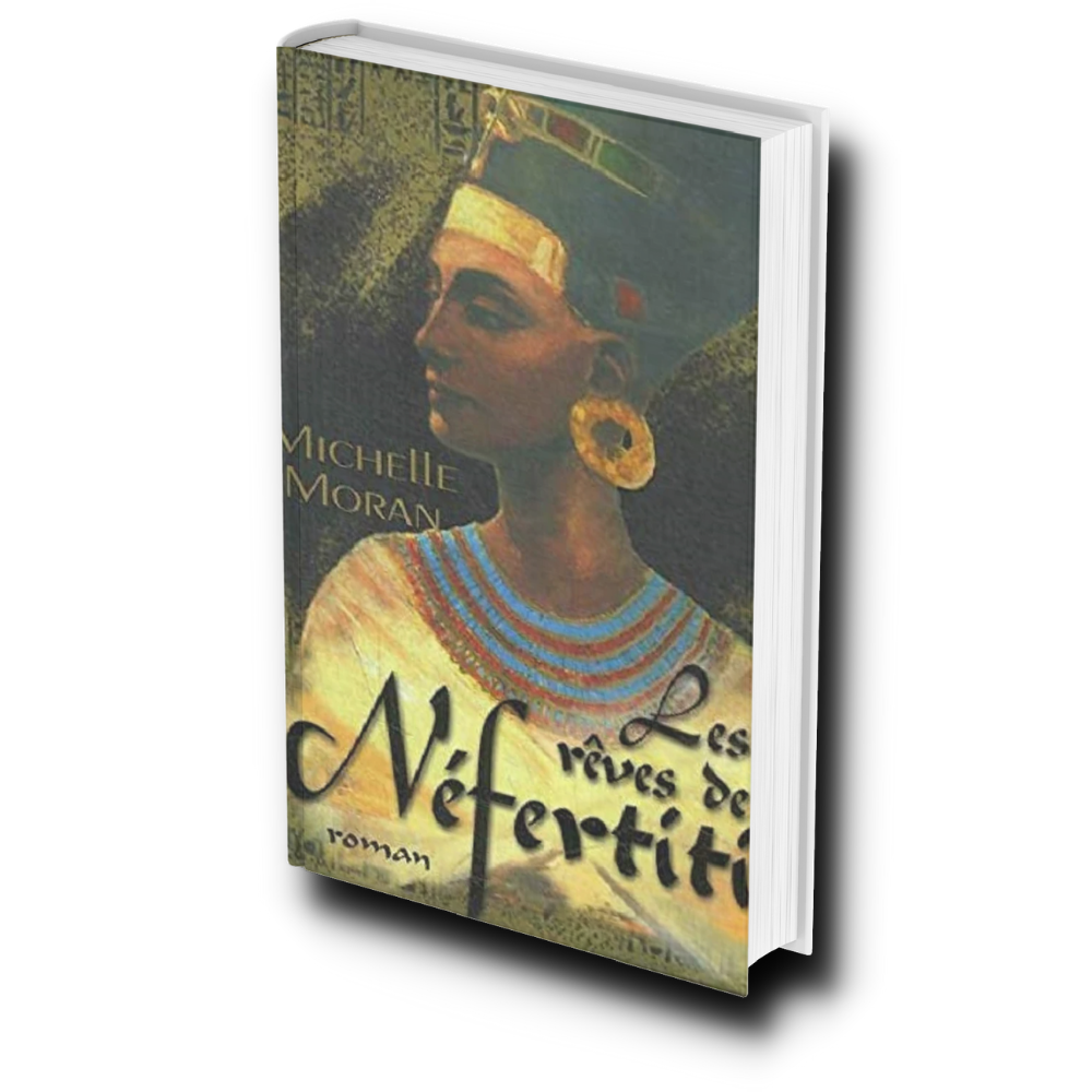 Fiction de Michelle Moran : " Les Rêves De Néfertiti "